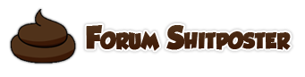 Forum Shit Poster